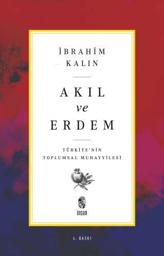 Akıl ve Erdem; Türkiye'nin Toplumsal Muhayyilesi | İbrahim Kalın | İns