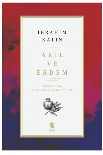 Akıl ve Erdem; Türkiye'nin Toplumsal Muhayyilesi | İbrahim Kalın | İns