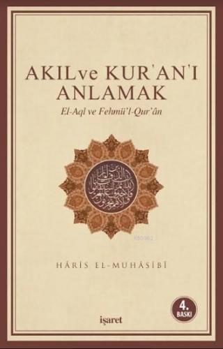 Akıl ve Kur'an'ı Anlamak; El-Aql ve Fehmü'l-Qur'an | Haris el-Muhasibi