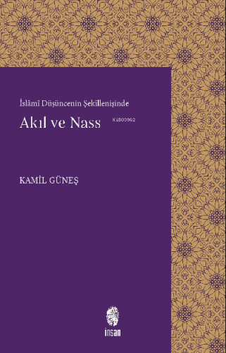 Akıl Ve Nass | Kamil Güneş | İnsan Yayınları