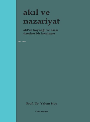 Akıl ve Nazariyat - Akl'ın Kaynağı ve Esası Üzerine Bir İnceleme | Yal