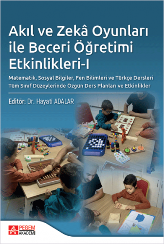 Akıl ve Zekâ Oyunları ile Beceri Öğretimi Etkinlikleri-I | Hayati Adal