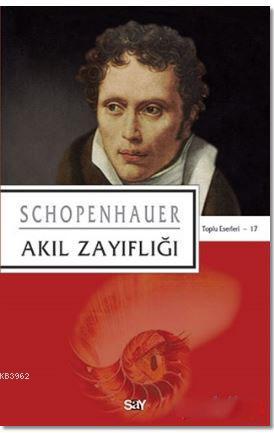 Akıl Zayıflığı | Arthur Schopenhauer | Say Yayınları