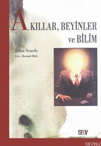 Akıllar, Beyinler ve Bilim | John Searle | Say Yayınları