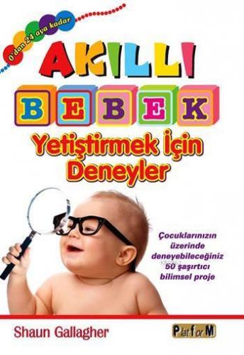 Akıllı Bebek Yetiştirmek İçin Deneyler; Çocuklarınızın Üzerinde Deneye