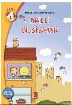 Akıllı Bilgisayar / Konu:Teknoloji; Minik Dostlarımız Serisi | Antigon