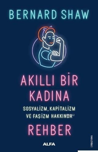 Akıllı Bir Kadına Rehber; Sosyalizm Kapitalizm ve Faşizm Hakkında | Be