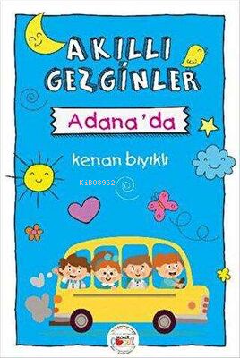 Akıllı Gezginler Adana'da | Kenan Bıyıklı | Mühür Kitaplığı