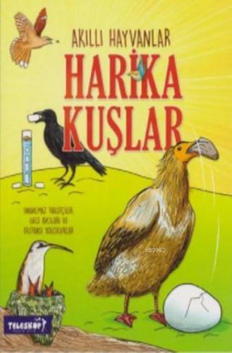 Akıllı Hayvanlar Harika Kuşlar | John Farndon | Teleskop Yayınları