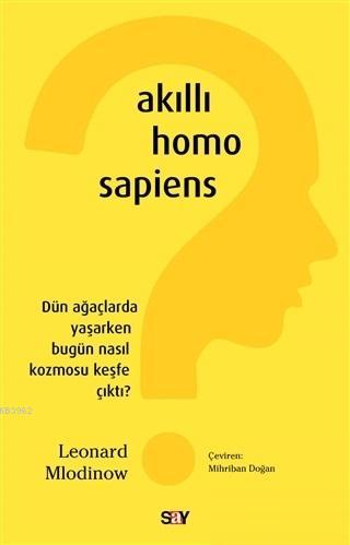 Akıllı Homo Sapiens; Dün Ağaçlarda Yaşarken Bugün Nasıl Kozmosu Keşfe 