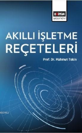 Akıllı İşletme Reçeteleri | Mahmut Tekin | Eğitim Yayınevi - Ders Kita