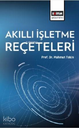 Akıllı İşletme Reçeteleri | Mahmut Tekin | Eğitim Yayınevi - Ders Kita