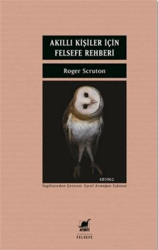 Akıllı Kişiler İçin Felsefe Rehberi | Roger Scruton | Ayrıntı Yayınlar