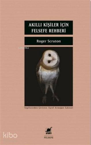 Akıllı Kişiler İçin Felsefe Rehberi | Roger Scruton | Ayrıntı Yayınlar