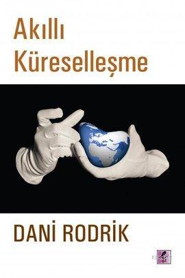 Akıllı Küreselleşme | Dani Rodrik | Efil Yayınevi