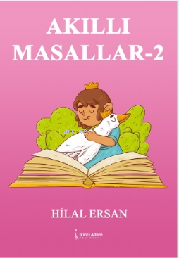 Akıllı Masallar - 2 | Hilal Ersan | İkinci Adam Yayınları