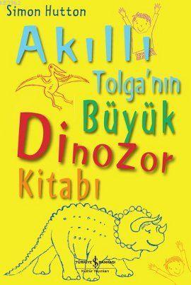 Akıllı Tolganın Büyük Dinozor Kitabı | Simon Hutton | Türkiye İş Banka