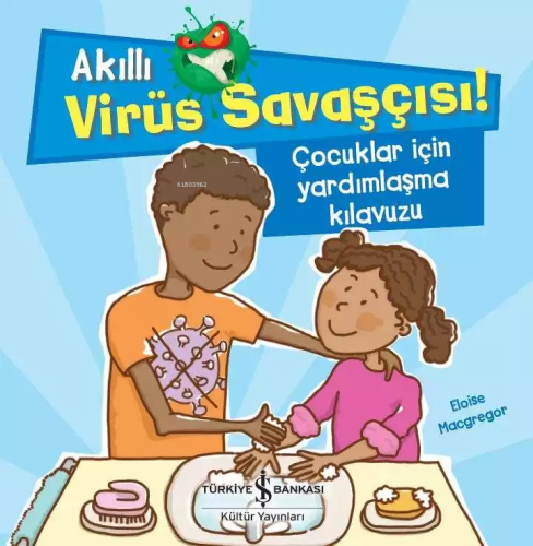 Akıllı Virüs Savaşçısı ! - Çocuklar İçin Yardımlaşma Kılavuzu | Eloise