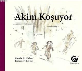 Akim Koşuyor | Claude K. Dubois | Ginko Kitap