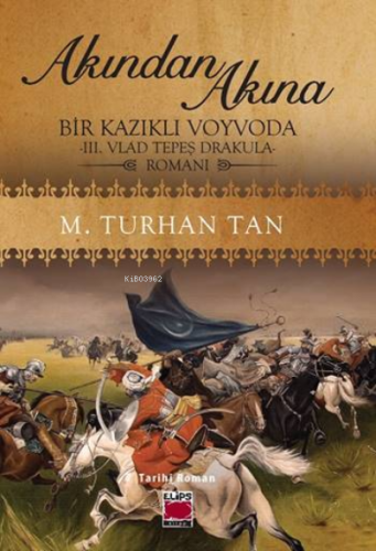 Akından Akına ;Bir Kazıklı Voyvoda -III. Vlad Tepeş Drakula- Romanı | 