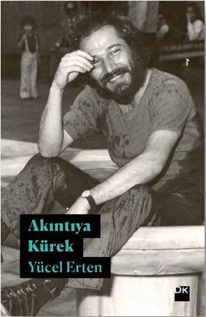 Akıntıya Kürek | Yücel Erten | Doğan Kitap