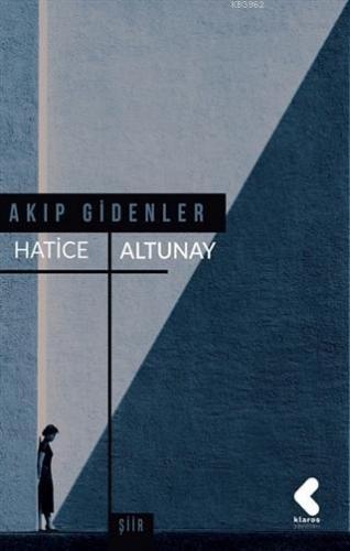 Akıp Gidenler | Hatice Altunay | Klaros Yayınları