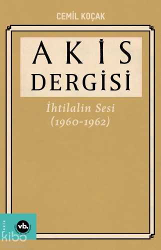 Akis Dergisi İhtilalin Sesi (1960-1962) 4.Cilt | Cemil Koçak | Vakıfba