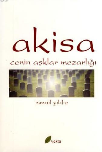 Akisa; Cenin Aşklar Mezarlığı | İsmail Yıldız | Vesta