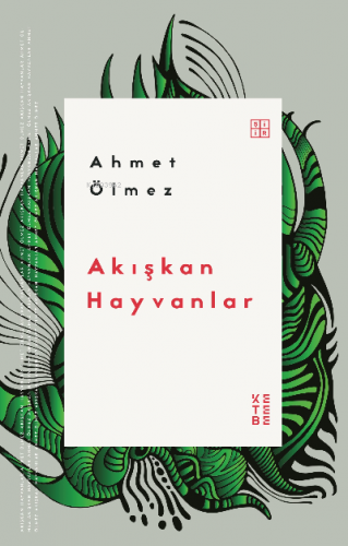 Akışkan Hayvanlar | Ahmet Ölmez | Ketebe Yayınları