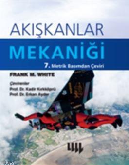 Akışkanlar Mekaniği; (Ciltli) | Frank M. White | Literatür - Ders Kita