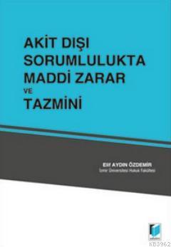 Akit Dışı Sorumlulukta Maddi Zarar ve Tazmini | Elif Aydın Özdemir | A