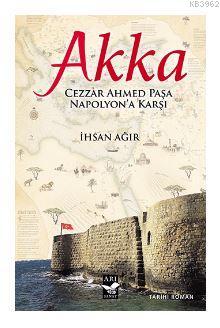 Akka; Cezzar Ahmed Paşa Napolyon'a Karşı | İhsan Ağır | Arı Sanat Yayı