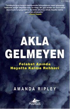 Akla Gelmeyen | Amanda Ripley | Pegasus Yayıncılık