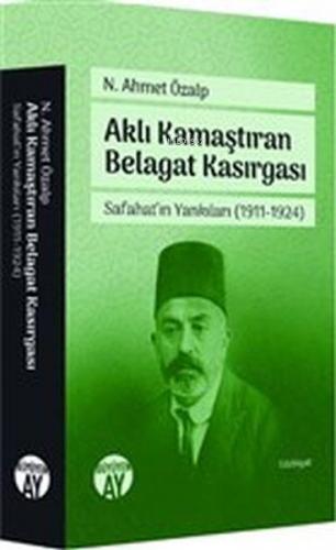 Aklı Kamaştıran Belagat Kasırgası - Safahat'ın Yankıları 1911-1924 | N