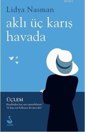 Aklı Üç Karış Havada | Lidya Nasman | Siyah Kuğu Yayınları