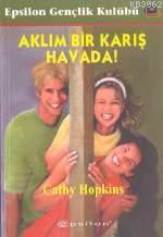 Aklım Bir Karış Havada | Cathy Hopkins | Epsilon Yayınevi