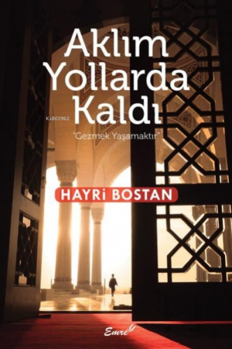 Aklım Yollarda Kaldı | Hayri Bostan | Emre Yayınları