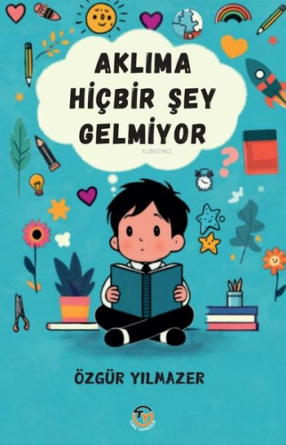 Aklıma Hiçbir Şey Gelmiyor | Özgür Yılmazer | Tunç Yayıncılık