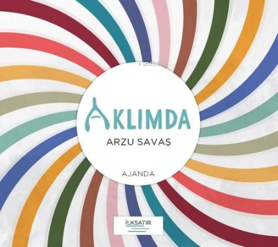 Aklımda Ajanda | Arzu Savaş | İlkSatır Yayınları