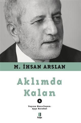 Aklımda Kalan 1 | M. İhsan Arslan | Kapı Yayınları