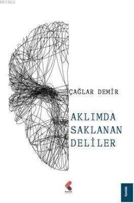 Aklımda Saklanan Deliler | Çağlar Demir | Klaros Yayınları