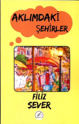 Aklımdaki Şehirler | Filiz Sever | Yazşader Yayıncılık