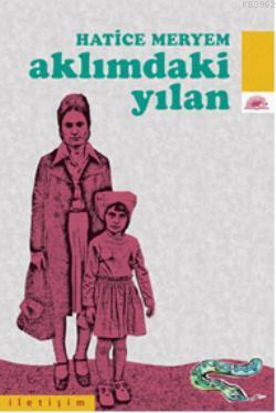 Aklımdaki Yılan | Hatice Meryem | İletişim Yayınları