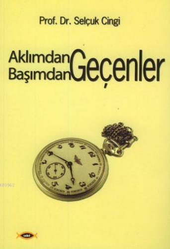 Aklımdan Geçenler Başımdan Geçenler | Selçuk Cingi | Sobil Yayıncılık