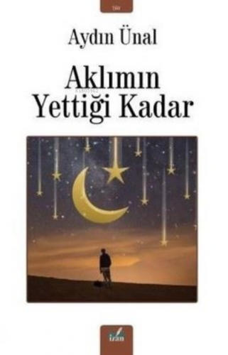 Aklımın Yettiği Kadar | Aydın Ünal | İzan Yayıncılık