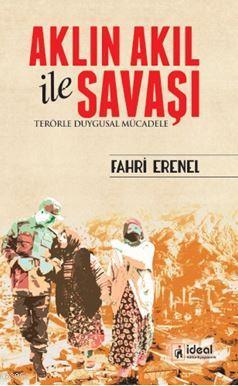 Aklın Akıl İle Savaşı; Terörle Duygusal Mücadele | Fahri Erenel | İdea