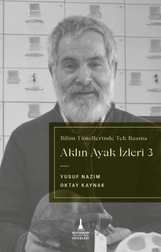 Aklın Ayak İzleri 3;Bilim Tünellerinde Tek Başına | Yusuf Nazım | İzmi