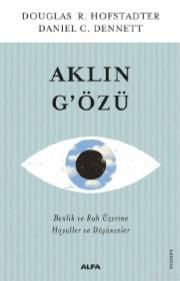 Aklın G'özü; Benlik ve Ruh Üzerine Hayaller ve Düşünceler | Douglas R.