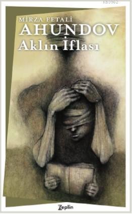 Aklın İflası | Mirza Fetali Ahundov | Zeplin Kitap