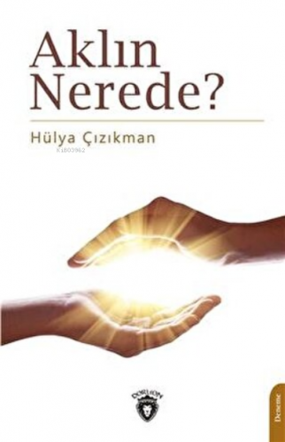 Aklın Nerede? | Hülya Çızıkman | Dorlion Yayınevi